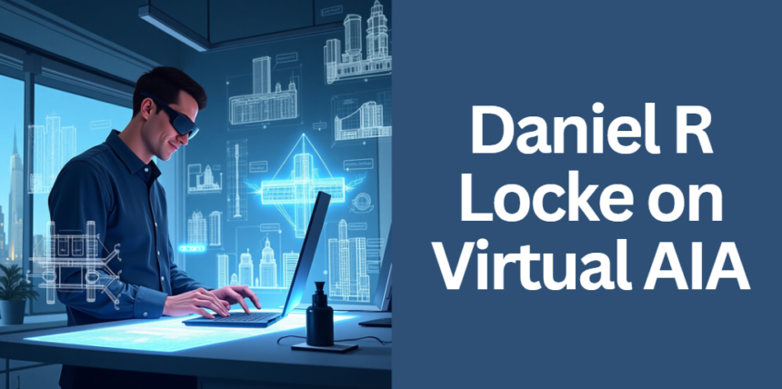 Daniel R Locke on Virtual AIA